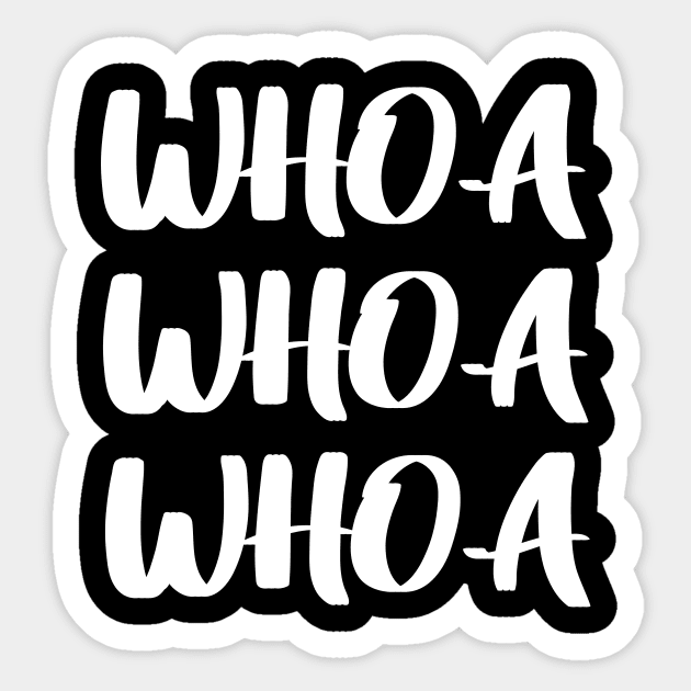 Whoa Whoa Whoa Sticker by quoteee